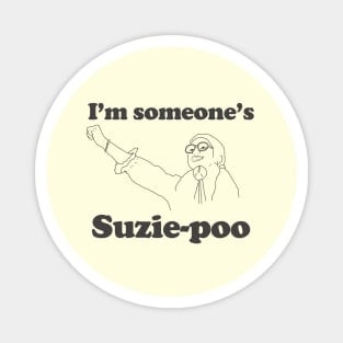 I'm someone's Suzie Poo Magnet